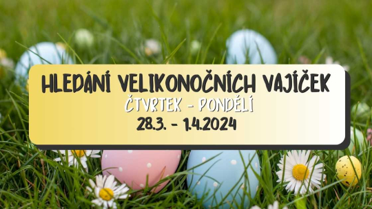 Velikonoce v Zelčíně - Hledačka zlatého vajíčka je tu!